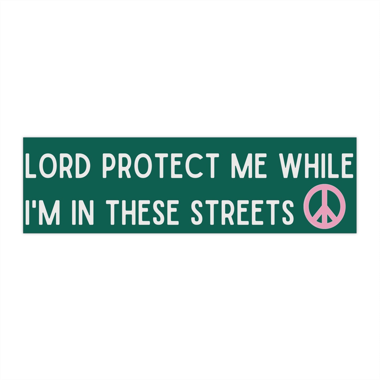 Lord Protect Me While I'm In These Streets Funny Bumper Stickers